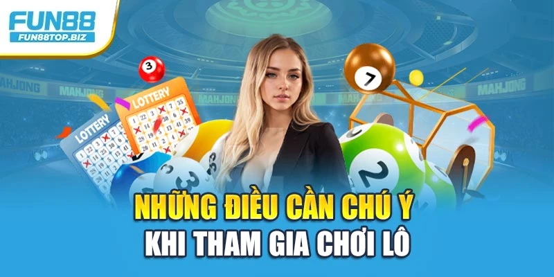 Những điều cần chú ý khi tham gia chơi lô