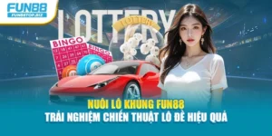 Nuôi Lô Khủng Fun88 - Trải Nghiệm Chiến Thuật Lô Đề Hiệu Quả