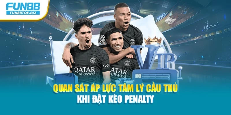 Quan sát áp lực tâm lý cầu thủ khi đặt Kèo Penalty
