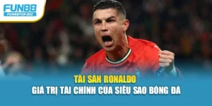 Tài Sản Ronaldo - Giá Trị Tài Chính Của Siêu Sao Bóng Đá