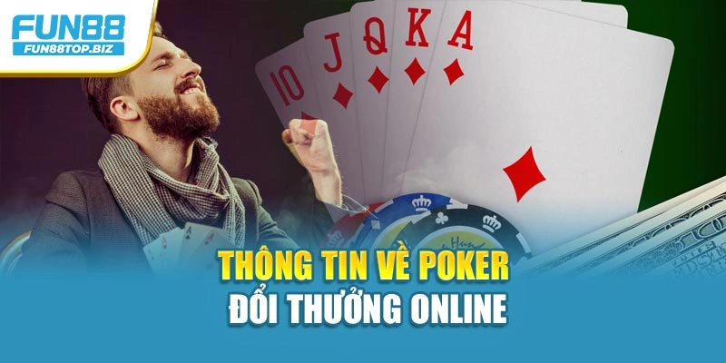 Thông tin về poker đổi thưởng online