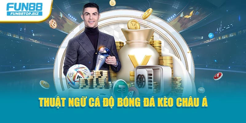 Thuật ngữ cá độ bóng đá kèo châu Á