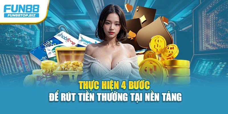 Thực hiện 4 bước để rút tiền thưởng tại nền tảng