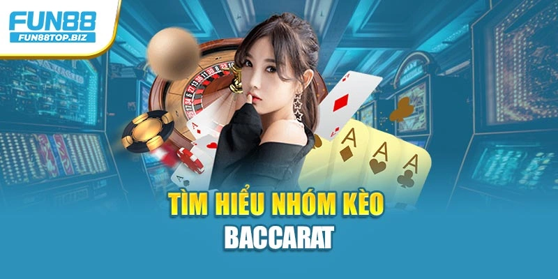 Tìm hiểu nhóm Kèo Baccarat