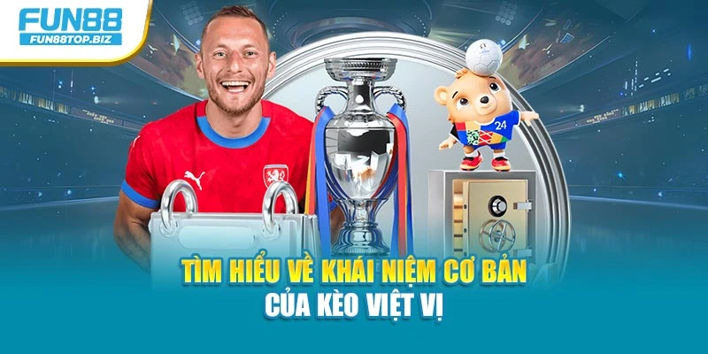 Tìm hiểu về khái niệm cơ bản của kèo việt vị