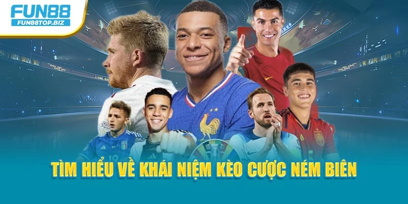 Tìm hiểu về khái niệm kèo cược ném biên