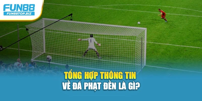 Tổng hợp thông tin về đá phạt đền là gì?