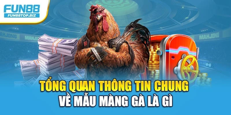Tổng quan thông tin chung về mẫu màng gà là gì