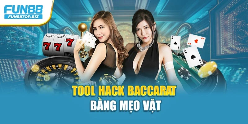 Tool Hack Baccarat bằng mẹo vặt