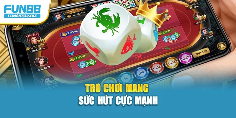 Trò chơi mang sức hút cực mạnh