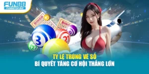 Tỷ Lệ Trúng Vé Số – Bí Quyết Tăng Cơ Hội Thắng Lớn