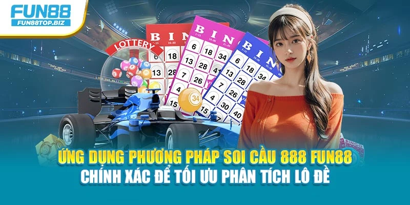 Ứng dụng phương pháp soi cầu 888 chính xác để tối ưu phân tích lô đề