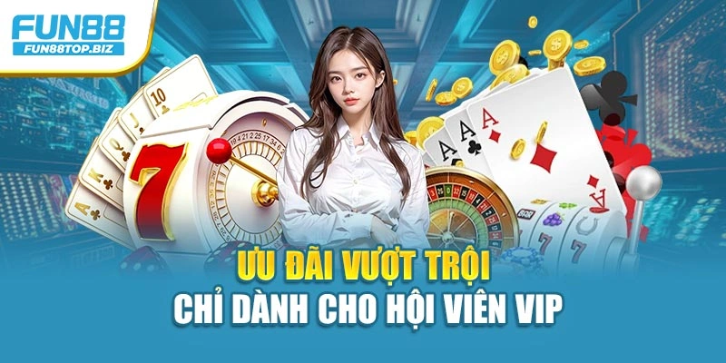 Ưu đãi vượt trội chỉ dành cho hội viên VIP