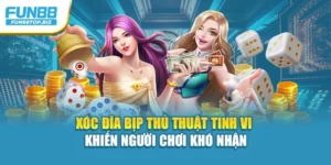 Xóc Đĩa Bịp Thủ Thuật Tinh Vi Khiến Người Chơi Khó Nhận
